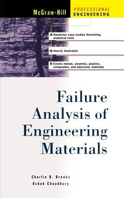Failure Analysis of Engineering Materials by Brooks, Charles R.