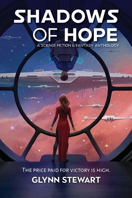 Shadows of Hope: A Science Fiction and Fantasy Anthology by Stewart, Glynn