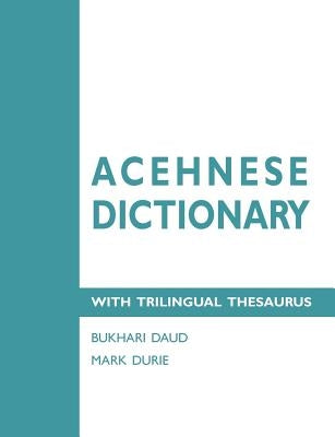 Acehnese Dictionary with Trilingual Thesaurus by Daud, Bukhari