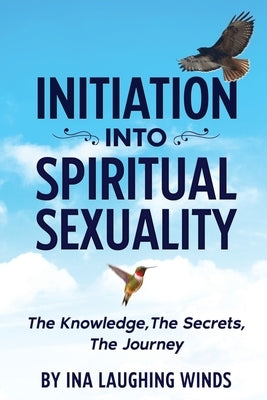 Initiation Into Spiritual Sexuality by Mlekush, Ina