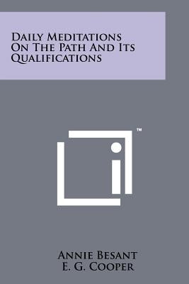 Daily Meditations on the Path and Its Qualifications by Besant, Annie Wood