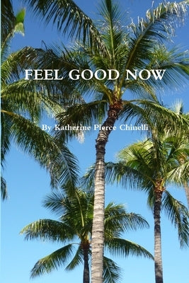 Feel Good Now by Chinelli, Katherine Pierce