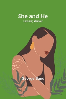 She and he; Lavinia; Memoir by Sand, George