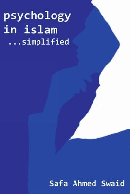 Psychology in Islam...Simplified by Swaid, Safa