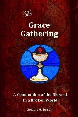 The Grace Gathering by Sergent, Gregory H.