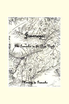 Journeys: The Gamaches in the New World by De Gamache, Marquis
