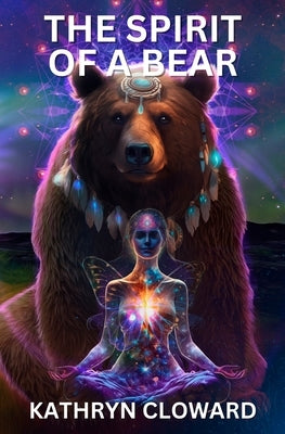 The Spirit of a Bear by Cloward, Kathryn