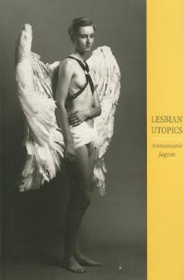 Lesbian Utopics by Jagose, Annamarie