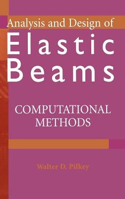 Analysis and Design of Elastic Beams: Computational Methods by Pilkey, Walter D.
