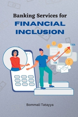 Banking Services for Financial Inclusion by Tatayya, Bommali