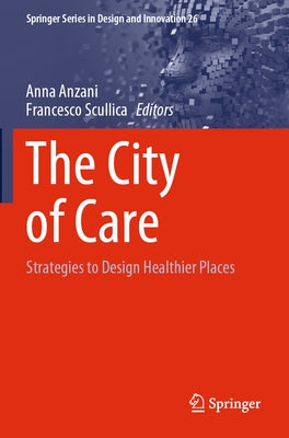 The City of Care: Strategies to Design Healthier Places by Anzani, Anna