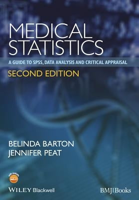 Medical Statistics: A Guide to Spss, Data Analysis and Critical Appraisal by Barton, Belinda