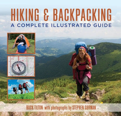 Hiking and Backpacking: A Complete Illustrated Guide by Tilton, Buck