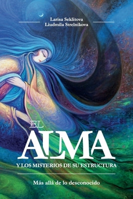 El alma y los misterios de su estructura by Seklitova, Larisa