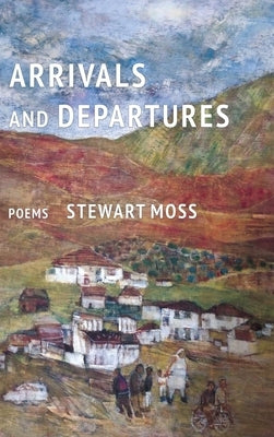 Arrivals and Departures by Moss, Stewart