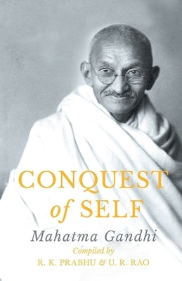 Conquest of Self by Gandhi, Mahatma