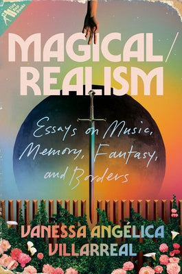 Magical/Realism: Essays on Music, Memory, Fantasy, and Borders by Villarreal, Vanessa AngÃ©lica