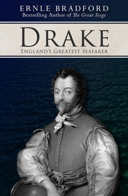 Drake: England's Greatest Seafarer by Bradford, Ernle