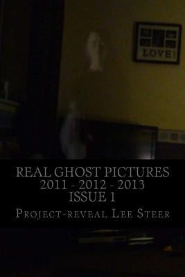 Real Ghost Pictures 2011 - 2012 - 2013: User Submitted Ghost Pictures From All Over The World!! by Steer, Project-Reveal Lee