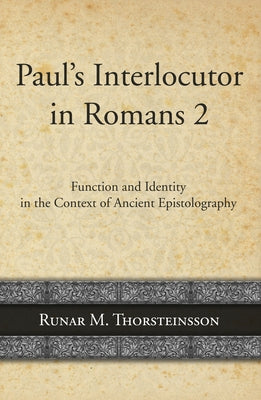 Paul's Interlocutor in Romans 2 by Thorsteinsson, Runar