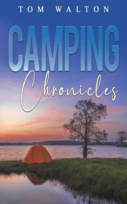 Camping Chronicles by Walton, Tom