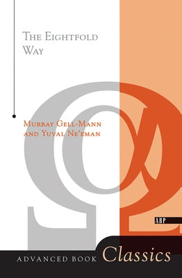 The Eightfold Way by Gell-Mann, Murray