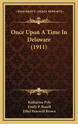 Once Upon A Time In Delaware (1911) by Pyle, Katharine
