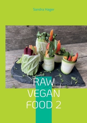 Raw Vegan Food 2: Lebendige Nahrung by Hager, Sandra