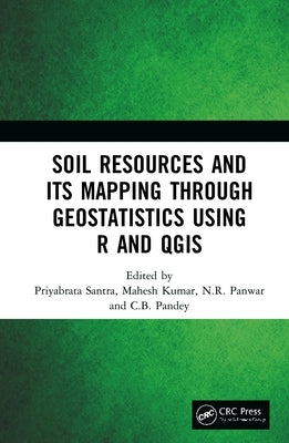 Soil Resources and Its Mapping Through Geostatistics Using R and QGIS by Santra, Priyabrata