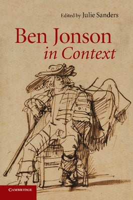 Ben Jonson in Context by Sanders, Julie