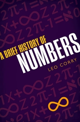 Brief History of Numbers by Corry, Leo
