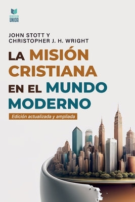 La Misión Cristiana En El Mundo Moderno by Stott, John