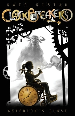 Clockbreakers: Asterion's Curse by Ristau, Kate