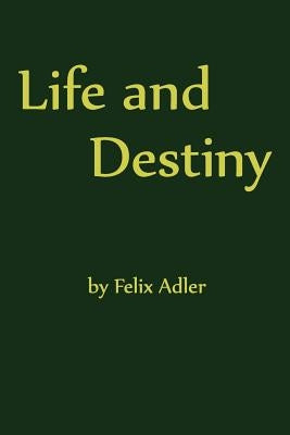 Life and Destiny by Adler, Felix