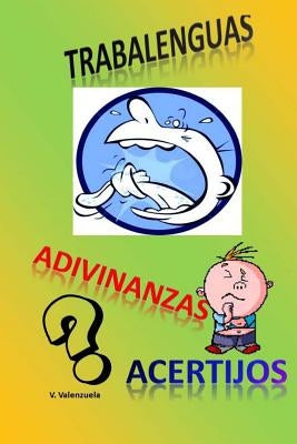Trabalenguas, adivinanzas y acertijos by Valenzuela, V.