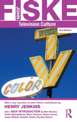 Television Culture by Fiske, John