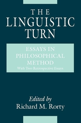 The Linguistic Turn: Essays in Philosophical Method by Rorty, Richard M.