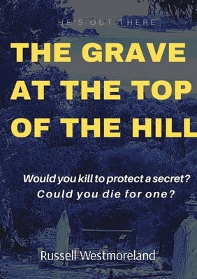 The Grave at the Top of the Hill by Westmoreland, Russell L.