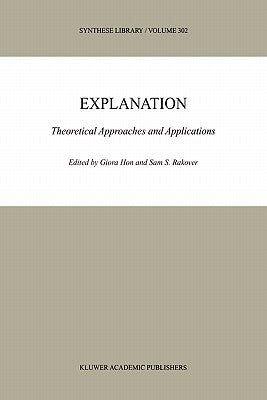 Explanation: Theoretical Approaches and Applications by Hon, Giora