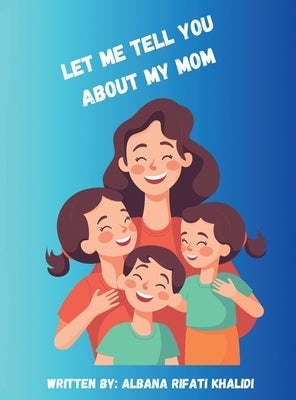 Let Me Tell You about My Mom by Rifati Khalidi, Albana