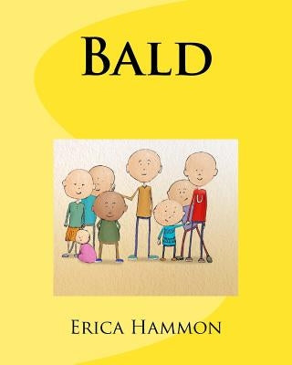 Bald: Bringing hope for children / teens with Cancer - Based on a True Story - How to help someone with Cancer by Hammon, Erica