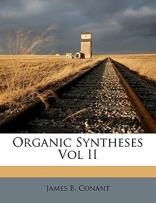 Organic Syntheses Vol II by Conant, James B.