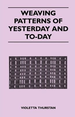 Weaving Patterns of Yesterday and Today by Thurstan, Violetta