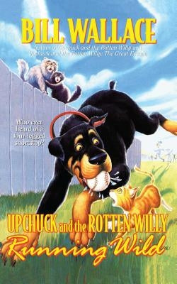 Running Wild: Upchuck and the Rotten Willy (Original) by Wallace, Bill