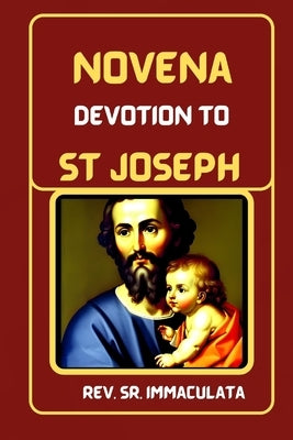 Novena Devotion to St. Joseph: Prayer that Never Fails by Immaculata, Sr.