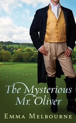 The Mysterious Mr. Oliver: A Historical Regency Romance by Melbourne, Emma