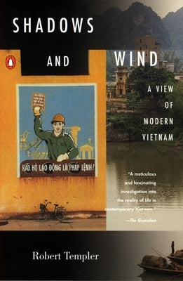 Shadows and Wind: A View of Modern Vietnam by Templer, Robert