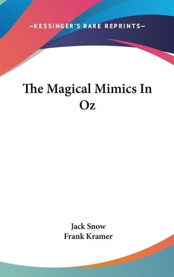 The Magical Mimics In Oz by Snow, Jack
