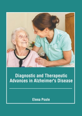 Diagnostic and Therapeutic Advances in Alzheimer's Disease by Poole, Elena