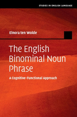 The English Binominal Noun Phrase by Ten Wolde, Elnora